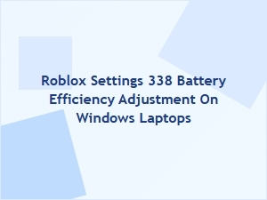 Optimize Roblox Settings 338 for Battery Efficiency on Windows