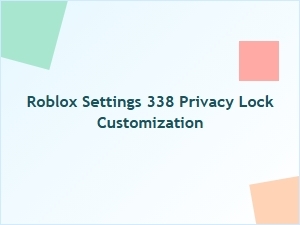 Customize Your Roblox Privacy Lock in Settings 338