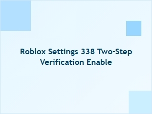 Enable Two-Step Verification in Roblox Settings 338
