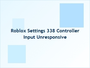 Roblox Settings 338 Controller Input Not Responding